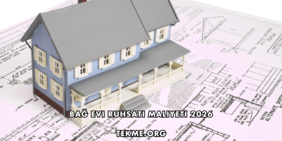 Bağ Evi Ruhsatı Maliyeti 2026