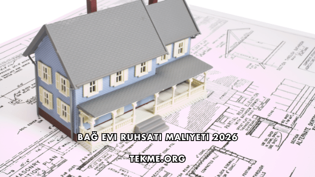 Bağ Evi Ruhsatı Maliyeti 2026