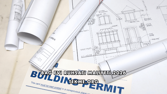 Bağ Evi Ruhsatı Maliyeti 2026