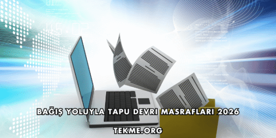 Bağış Yoluyla Tapu Devri Masrafları 2026