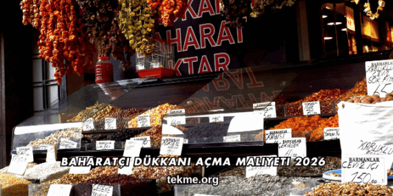 Baharatçı Dükkanı Açma Maliyeti 2026