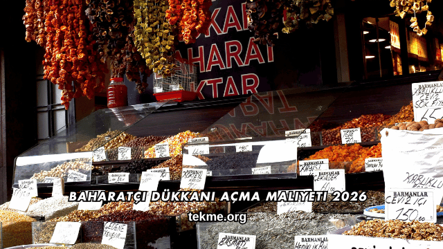 Baharatçı Dükkanı Açma Maliyeti 2026