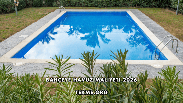 Bahçeye Havuz Maliyeti 2026