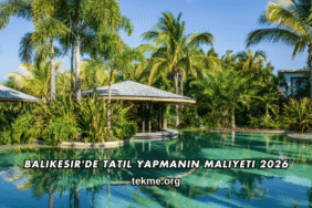 Balıkesir'de Tatil Yapmanın Maliyeti 2026
