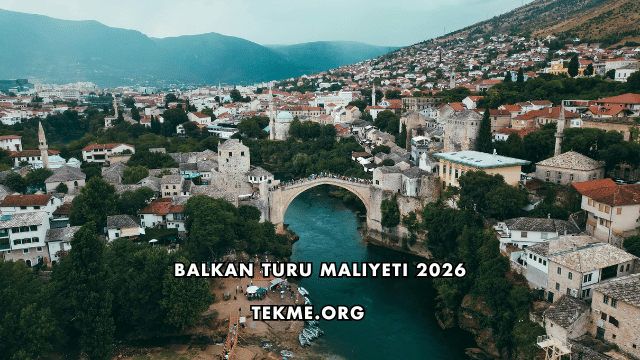 Balkan Turu Maliyeti 2026