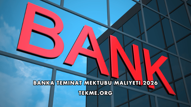 Banka Teminat Mektubu Maliyeti 2026