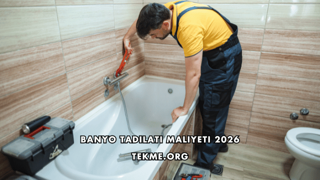 Banyo Tadilatı Maliyeti 2026