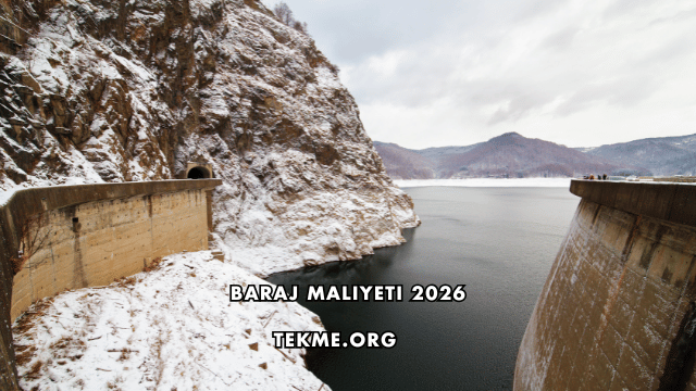 Baraj Maliyeti 2026