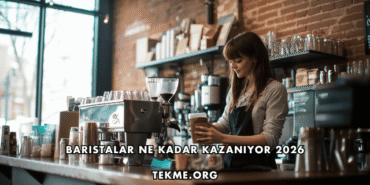 Baristalar Ne Kadar Kazanıyor 2026