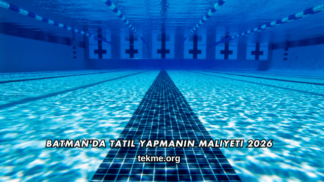 Batman'da Tatil Yapmanın Maliyeti 2026