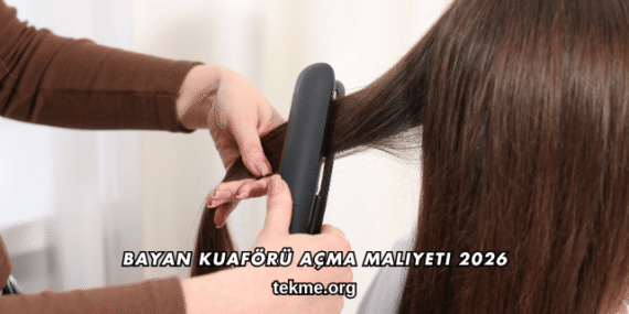 Bayan Kuaförü Açma Maliyeti 2026