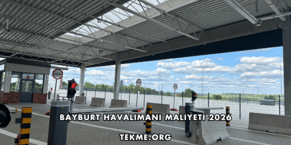 Bayburt Havalimanı Maliyeti 2026