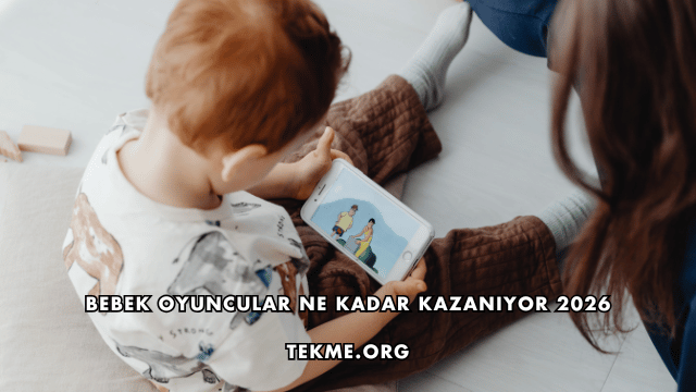 Bebek Oyuncular Ne Kadar Kazanıyor 2026