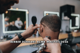 Berber Dükkanı Açma Maliyeti 2026