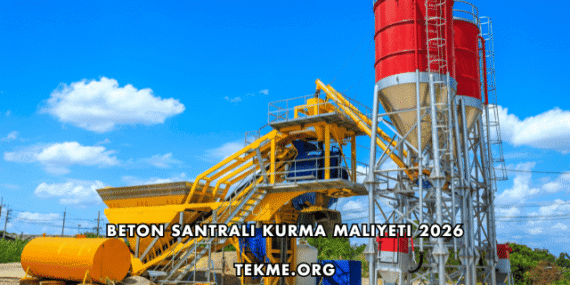 Beton Santrali Kurma Maliyeti 2026