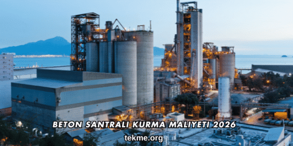 Beton Santrali Kurma Maliyeti 2026