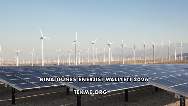 Bina Güneş Enerjisi Maliyeti 2026