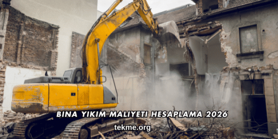 Bina Yıkım Maliyeti Hesaplama 2026