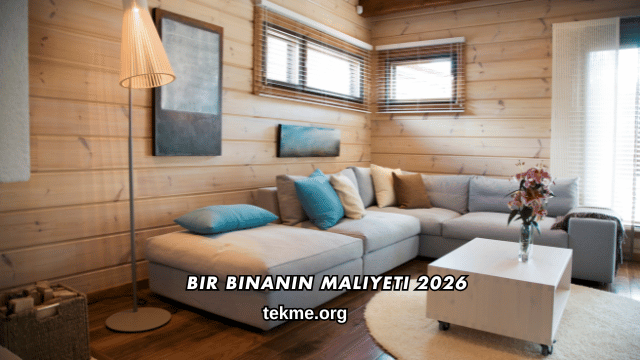 Bir Binanın Maliyeti 2026