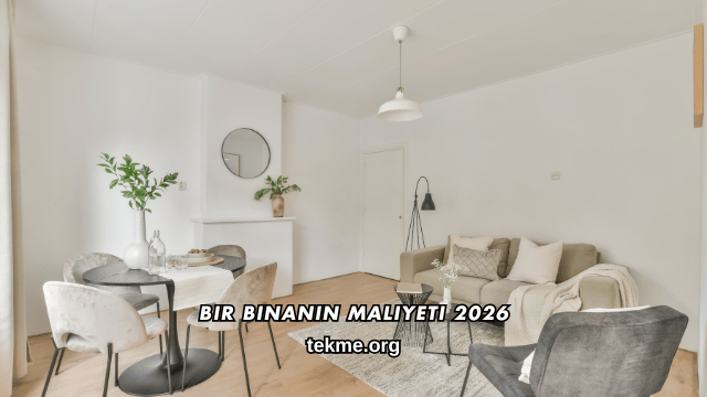 Bir Binanın Maliyeti 2026