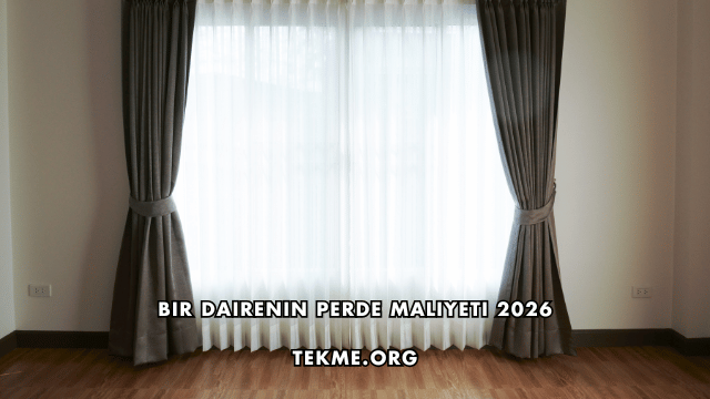 Bir Dairenin Perde Maliyeti 2026