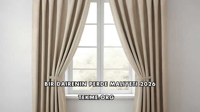 Bir Dairenin Perde Maliyeti 2026