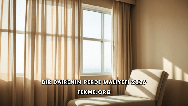 Bir Dairenin Perde Maliyeti 2026