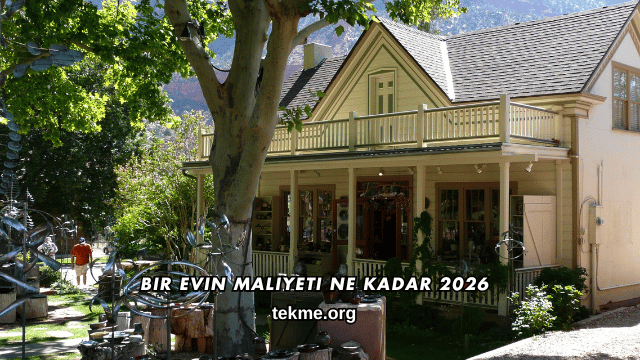 Bir Evin Maliyeti Ne Kadar 2026