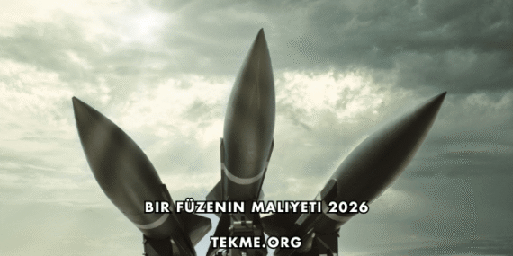 Bir Füzenin Maliyeti 2026