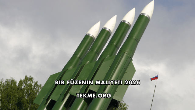 Bir Füzenin Maliyeti 2026