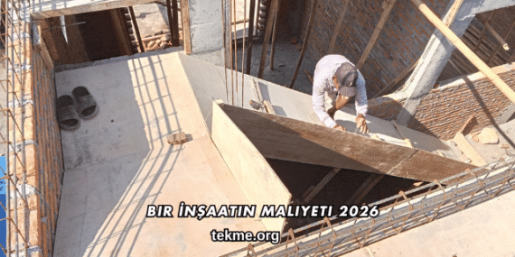 Bir İnşaatın Maliyeti 2026