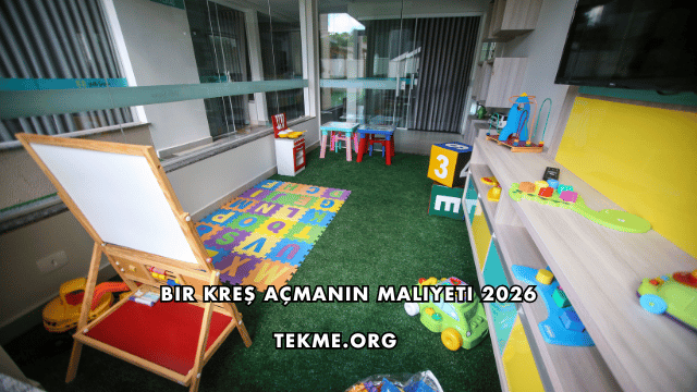 Bir Kreş Açmanın Maliyeti 2026
