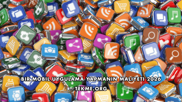 Bir Mobil Uygulama Yapmanın Maliyeti 2026