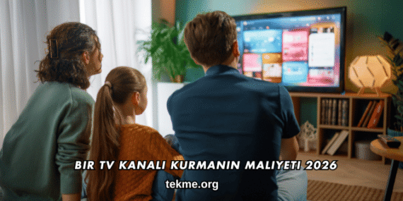 Bir TV Kanalı Kurmanın Maliyeti 2026