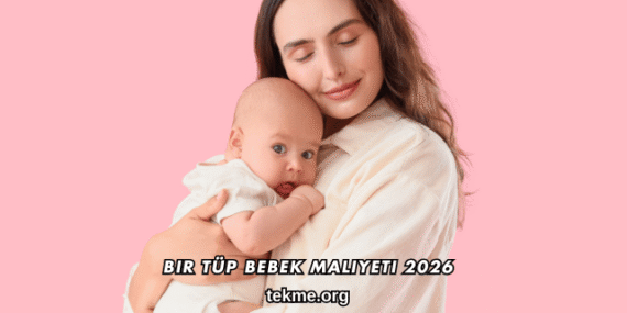 Bir Tüp Bebek Maliyeti 2026