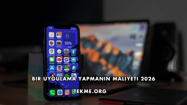 Bir Uygulama Yapmanın Maliyeti 2026