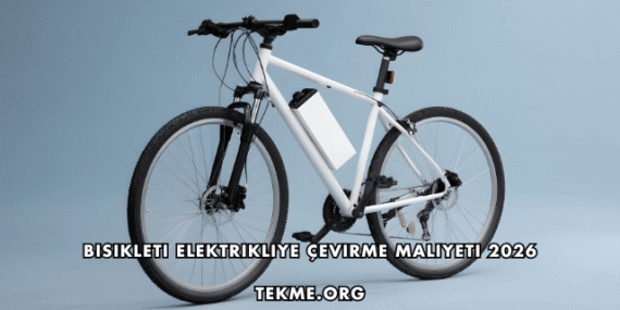 Bisikleti Elektrikliye Çevirme Maliyeti 2026