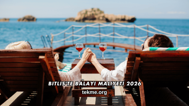 Bitlis'te Balayı Maliyeti 2026