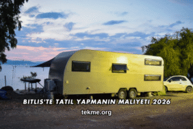 Bitlis'te Tatil Yapmanın Maliyeti 2026