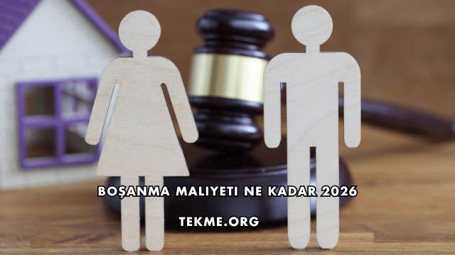 Boşanma Maliyeti Ne Kadar 2026