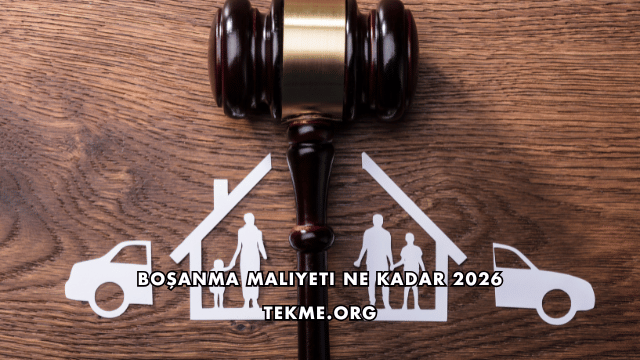 Boşanma Maliyeti Ne Kadar 2026