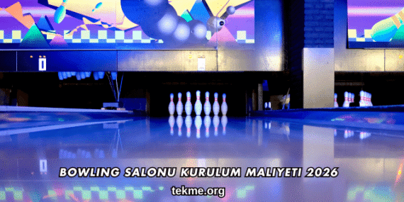 Bowling Salonu Kurulum Maliyeti 2026