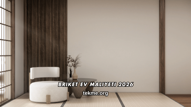 Briket Ev Maliyeti 2026