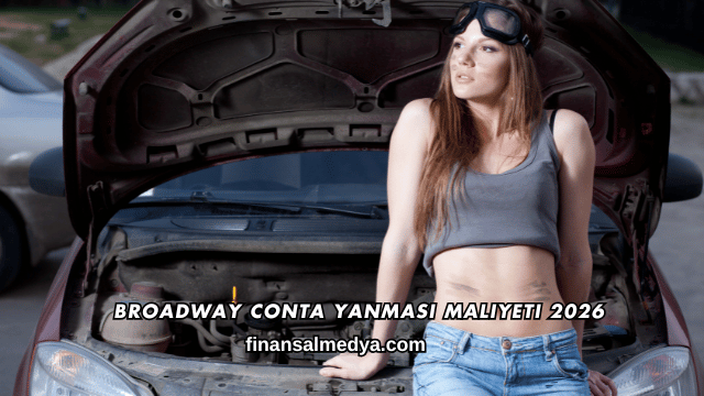 Broadway Conta Yanması Maliyeti 2026
