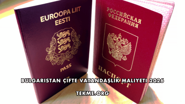 Bulgaristan Çifte Vatandaşlık Maliyeti 2026