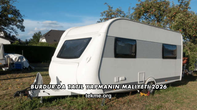 Burdur'da Tatil Yapmanın Maliyeti 2026