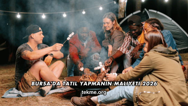 Bursa'da Tatil Yapmanın Maliyeti 2026