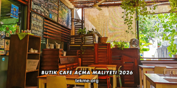 Butik Cafe Açma Maliyeti 2026