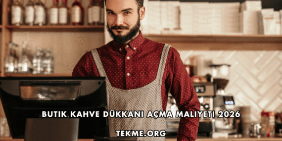 Butik Kahve Dükkanı Açma Maliyeti 2026
