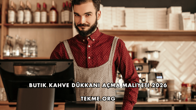 Butik Kahve Dükkanı Açma Maliyeti 2026